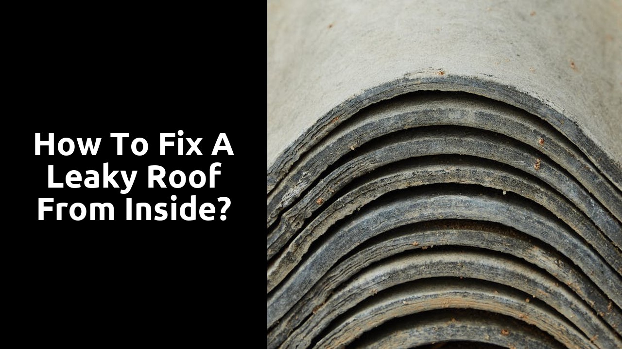 How to fix a leaky roof from inside?