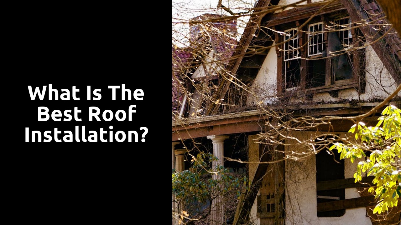 What is the best roof installation?